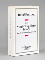 La vingt-cinquième image - Une économie de l'audiovisuel. [ livre dédicacé par l'auteur ]