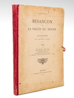 Besançon et la Vallée du Doubs. La Franche-Comté. XXV eaux-fortes par MM. T. Abraham et G. Coindre [ Edition originale ]