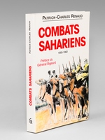 Combats sahariens 1955-1962 - Sahara Algérien, Atlas saharien, Mauritanie, Sahara espagnol, Sud tunisien [ livre signé par l'auteur ]