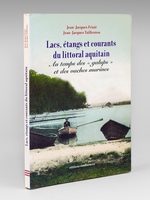 Lacs, étangs et courants du littoral aquitain - Au temps des 'galups' et des vaches marines