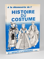 [ Histoire du Costume ] A la découverte de l'Histoire du Costume ( 3 tomes, complet) - Tome 1 De l'Antiquité à la Renaissance , Tome 2 De Louis XIII au Premier Empire ; Tome 3 De la Restauration à nos jours.