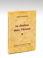 La douleur dans l'Amour [ Edition originale - Exemplaire sur Hollande ]