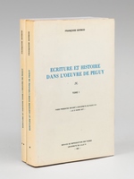 Ecriture et Histoire dans l'Oeuvre de Péguy (2 Tomes - Complet) Thèse présentée devant l'Université de Paris VIII le 31 mars 1977