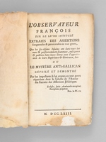 L'Observateur François sur le livre intitulé Extraits des Assertions dangereuses & pernicieuses en tout genre, Que les soi-disans Jésuites ont dans tous les tems & perséveramment soutenues, enseignées & publiées d