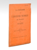 La Réforme de l'Education technique en France [ Edition originale - Livre dédicacé par l'auteur à Camille Jullian ]